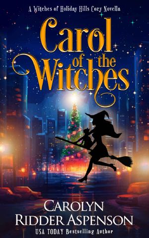 [Witches of Holiday Hills Cozy Mystery 13] • Carol of the Witches
